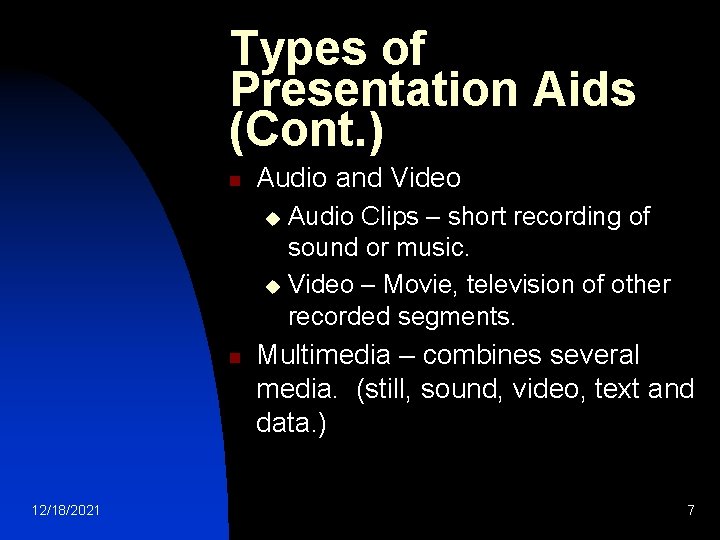 Types of Presentation Aids (Cont. ) n Audio and Video Audio Clips – short