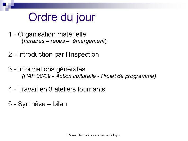 Ordre du jour 1 - Organisation matérielle (horaires – repas – émargement) 2 -