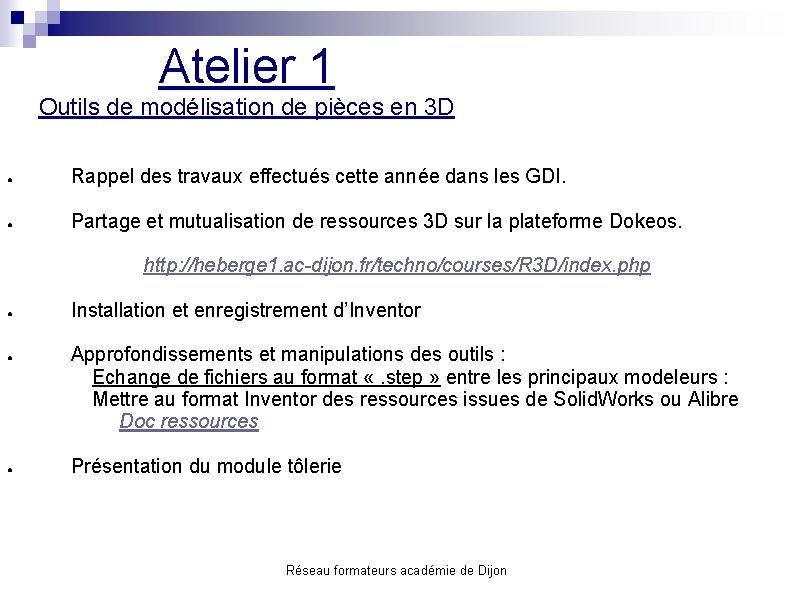 Atelier 1 Outils de modélisation de pièces en 3 D ● Rappel des travaux