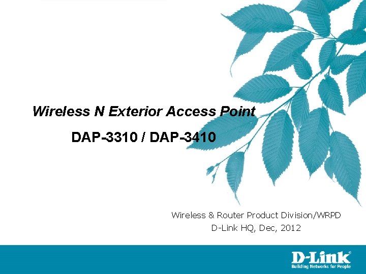 Wireless N Exterior Access Point DAP-3310 / DAP-3410 Wireless & Router Product Division/WRPD D-Link