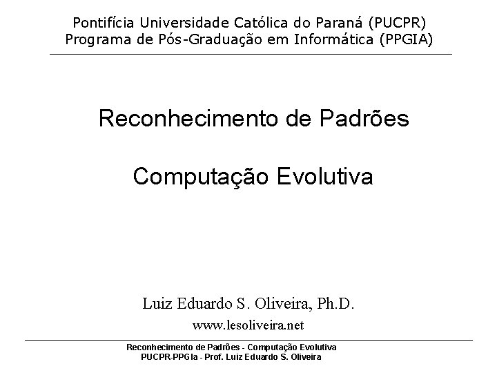 Pontifícia Universidade Católica do Paraná (PUCPR) Programa de Pós-Graduação em Informática (PPGIA) Reconhecimento de