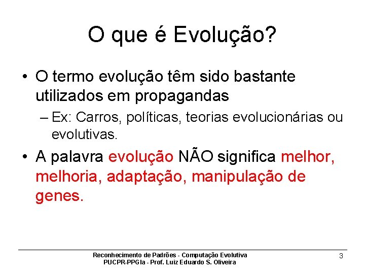 O que é Evolução? • O termo evolução têm sido bastante utilizados em propagandas