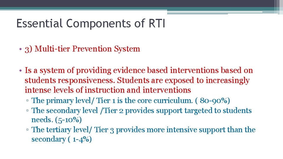 Essential Components of RTI • 3) Multi-tier Prevention System • Is a system of