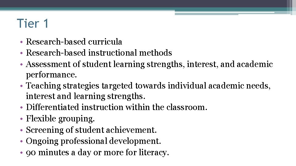 Tier 1 • Research-based curricula • Research-based instructional methods • Assessment of student learning