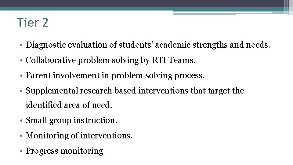Tier 2 • Diagnostic evaluation of students’ academic strengths and needs. • Collaborative problem