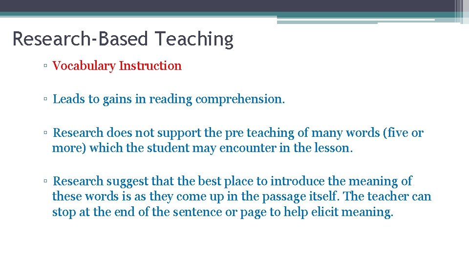 Research-Based Teaching ▫ Vocabulary Instruction ▫ Leads to gains in reading comprehension. ▫ Research