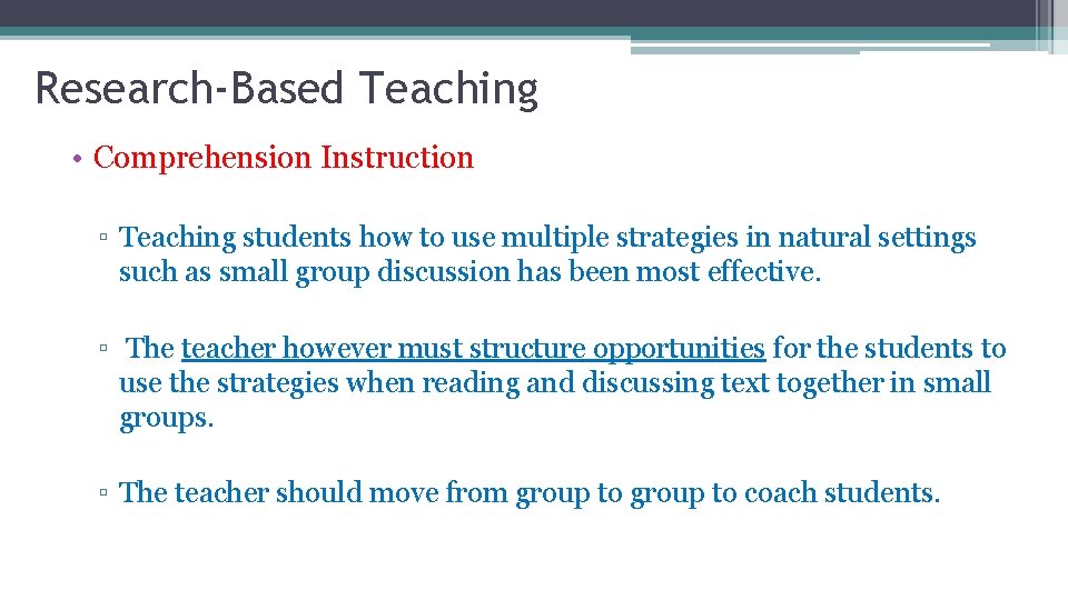 Research-Based Teaching • Comprehension Instruction ▫ Teaching students how to use multiple strategies in