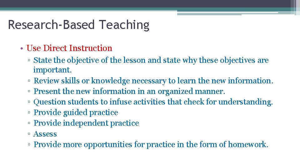 Research-Based Teaching • Use Direct Instruction ▫ State the objective of the lesson and