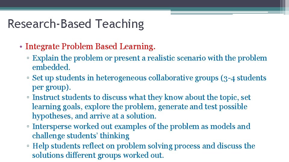Research-Based Teaching • Integrate Problem Based Learning. ▫ Explain the problem or present a