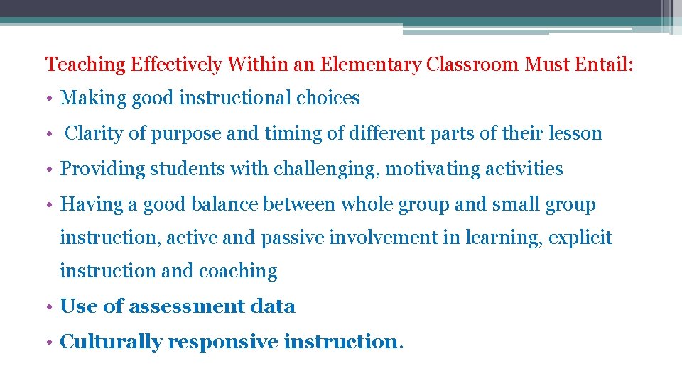 Teaching Effectively Within an Elementary Classroom Must Entail: • Making good instructional choices •