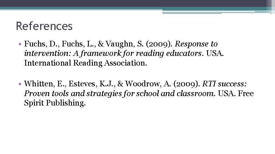 References • Fuchs, D. , Fuchs, L. , & Vaughn, S. (2009). Response to