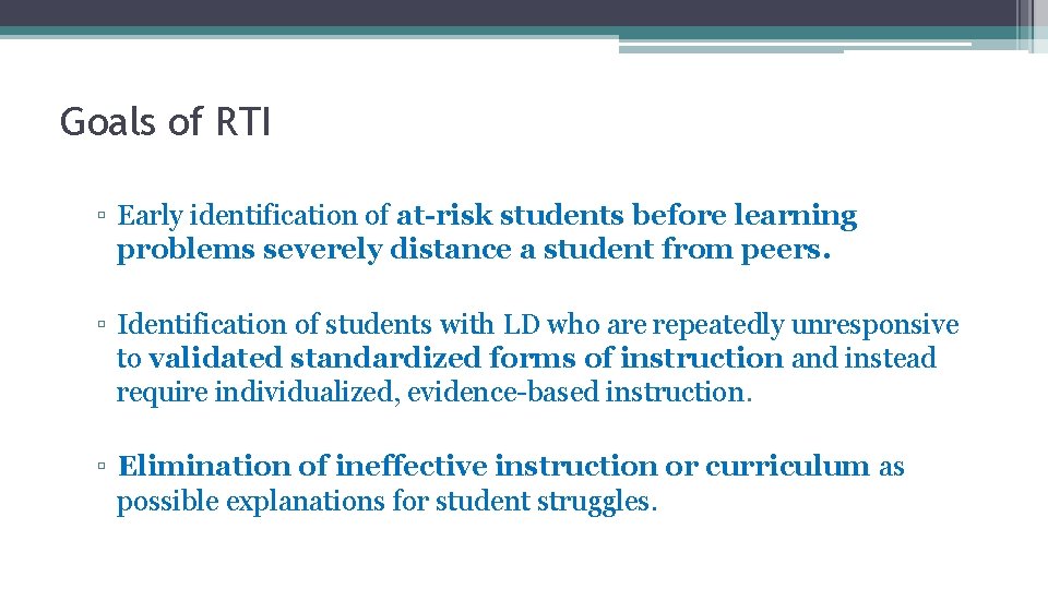 Goals of RTI ▫ Early identification of at-risk students before learning problems severely distance