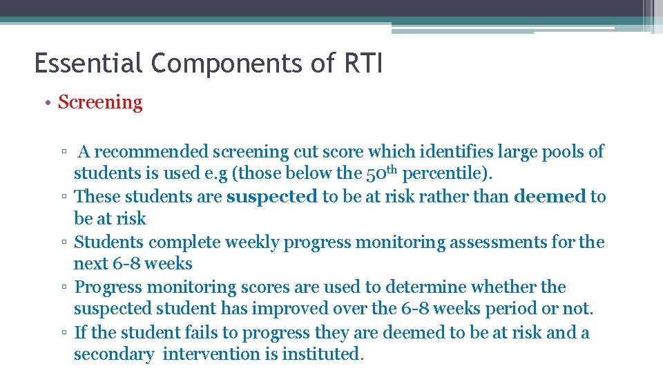 Essential Components of RTI • Screening ▫ A recommended screening cut score which identifies