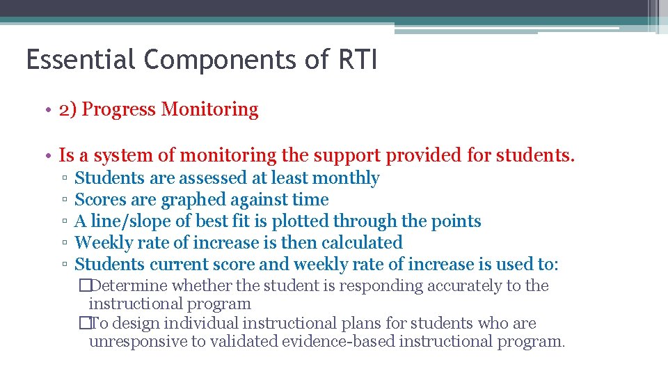 Essential Components of RTI • 2) Progress Monitoring • Is a system of monitoring