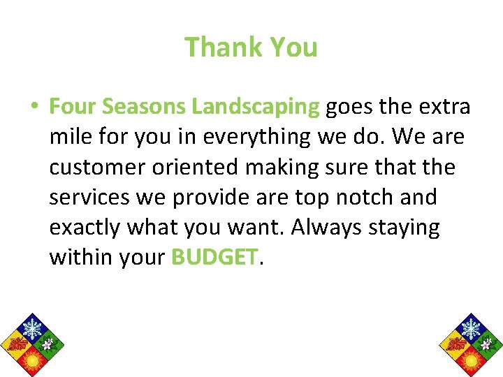 Thank You • Four Seasons Landscaping goes the extra mile for you in everything