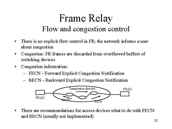 Frame Relay Flow and congestion control • There is no explicit flow control in