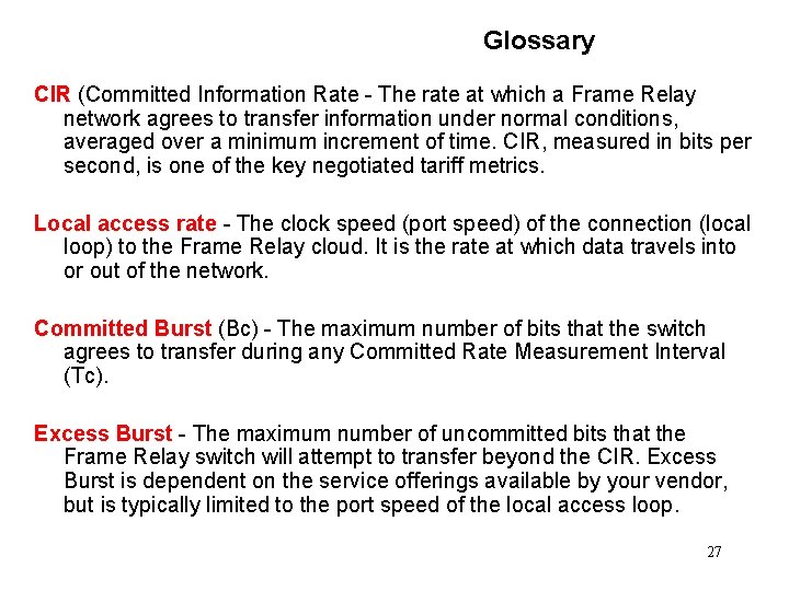 Glossary CIR (Committed Information Rate - The rate at which a Frame Relay network