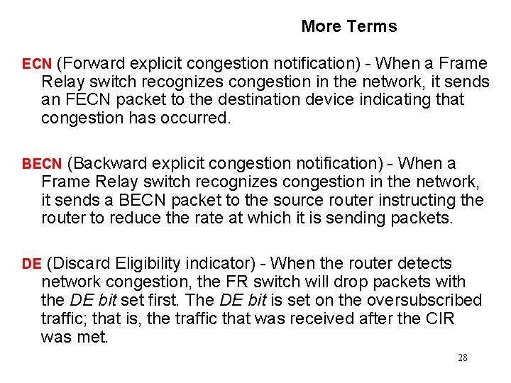 More Terms (Forward explicit congestion notification) - When a Frame Relay switch recognizes congestion