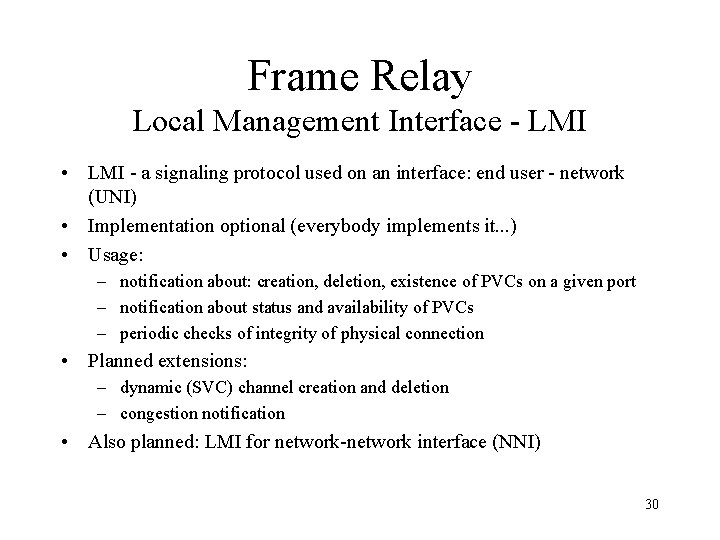 Frame Relay Local Management Interface - LMI • LMI - a signaling protocol used