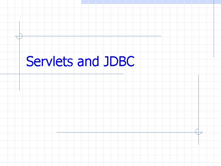 Servlets and JDBC 