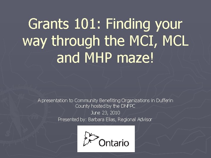 Grants 101: Finding your way through the MCI, MCL and MHP maze! A presentation