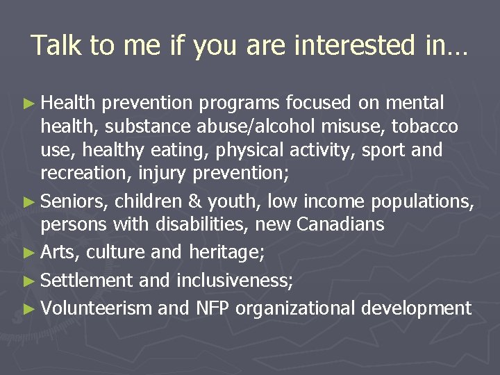 Talk to me if you are interested in… ► Health prevention programs focused on