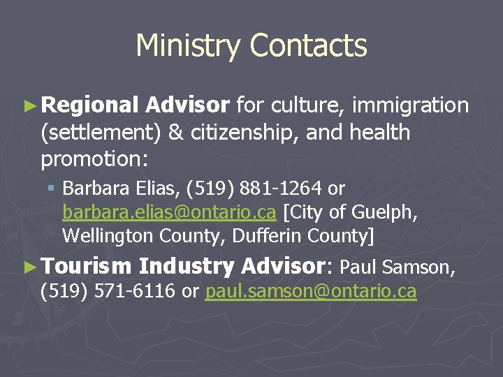 Ministry Contacts ► Regional Advisor for culture, immigration (settlement) & citizenship, and health promotion: