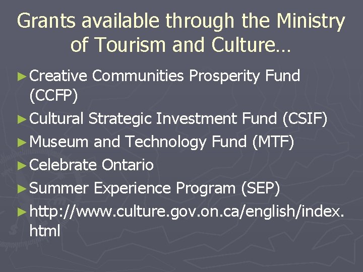 Grants available through the Ministry of Tourism and Culture… ► Creative Communities Prosperity Fund