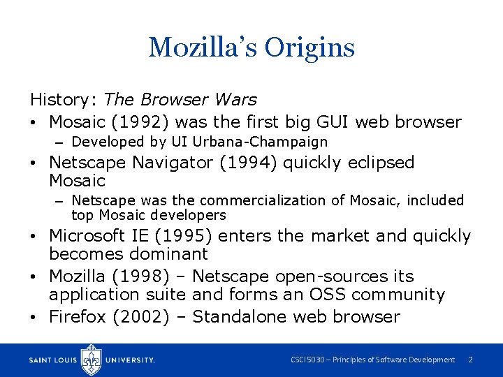 Mozilla’s Origins History: The Browser Wars • Mosaic (1992) was the first big GUI
