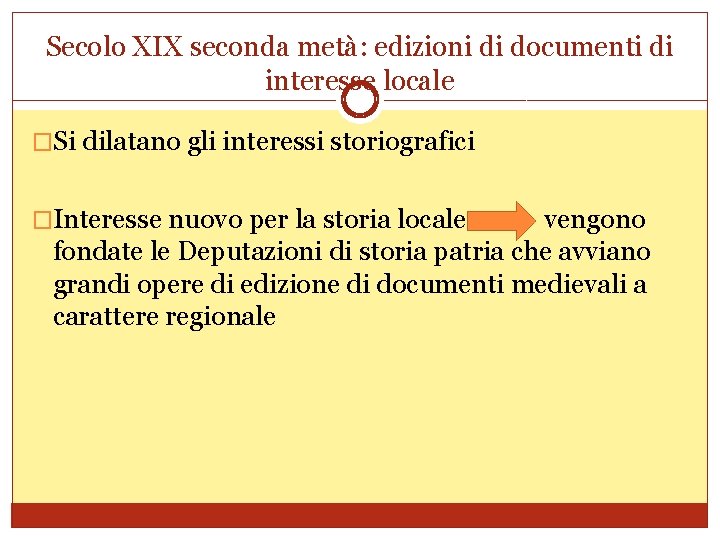 Secolo XIX seconda metà: edizioni di documenti di interesse locale �Si dilatano gli interessi