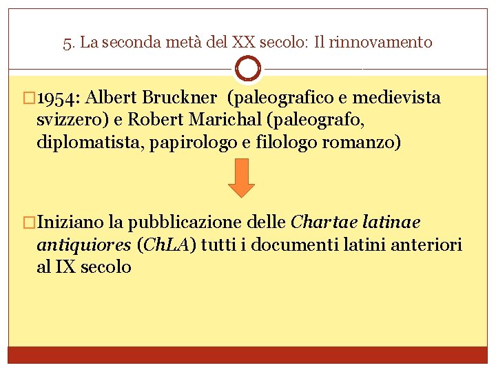 5. La seconda metà del XX secolo: Il rinnovamento � 1954: Albert Bruckner (paleografico