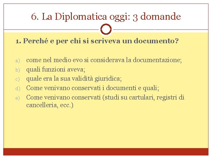 6. La Diplomatica oggi: 3 domande 1. Perché e per chi si scriveva un
