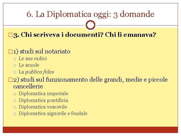 6. La Diplomatica oggi: 3 domande � 3. Chi scriveva i documenti? Chi li