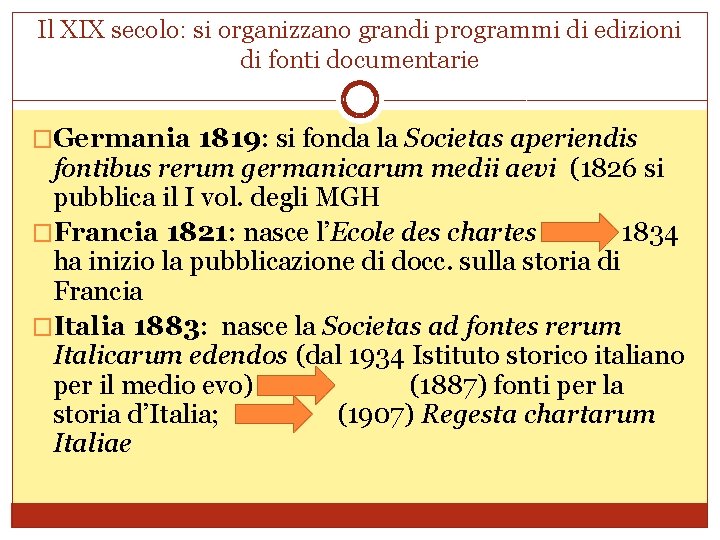 Il XIX secolo: si organizzano grandi programmi di edizioni di fonti documentarie �Germania 1819: