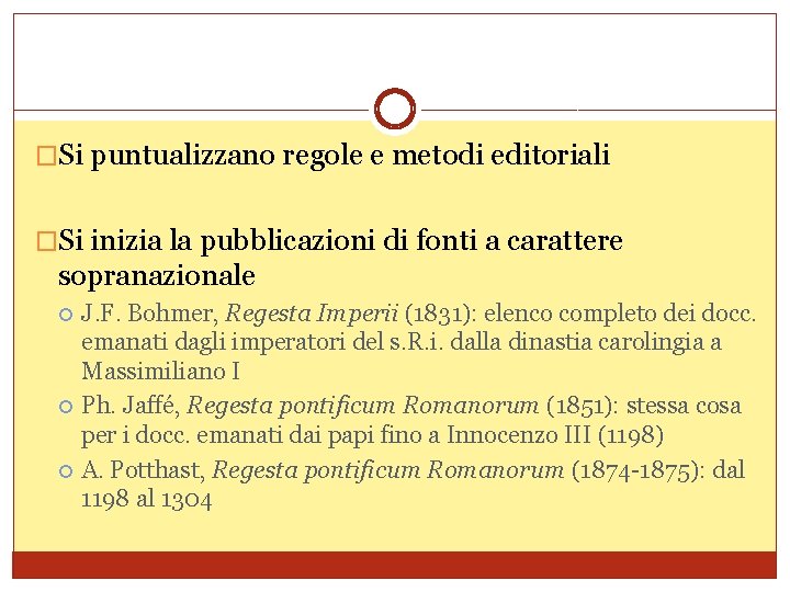 �Si puntualizzano regole e metodi editoriali �Si inizia la pubblicazioni di fonti a carattere