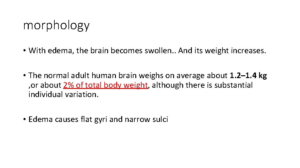 morphology • With edema, the brain becomes swollen. . And its weight increases. •
