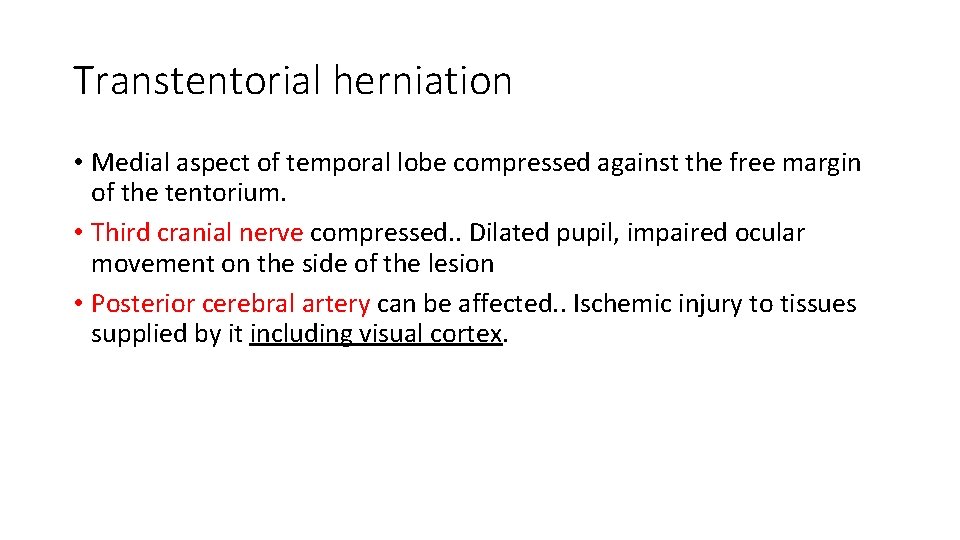 Transtentorial herniation • Medial aspect of temporal lobe compressed against the free margin of