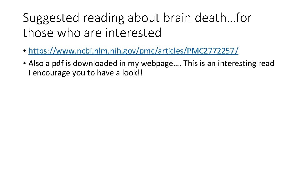 Suggested reading about brain death…for those who are interested • https: //www. ncbi. nlm.