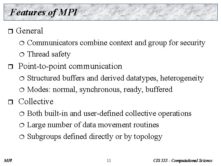 Features of MPI r General Communicators combine context and group for security ¦ Thread
