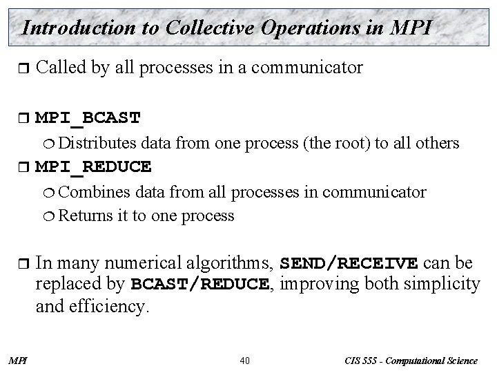 Introduction to Collective Operations in MPI r Called by all processes in a communicator