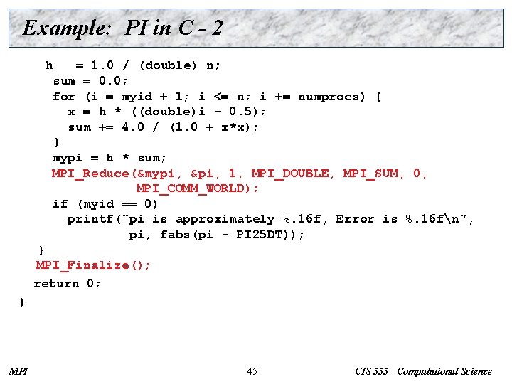 Example: PI in C - 2 h = 1. 0 / (double) n; sum
