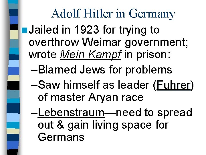 Adolf Hitler in Germany n Jailed in 1923 for trying to overthrow Weimar government;