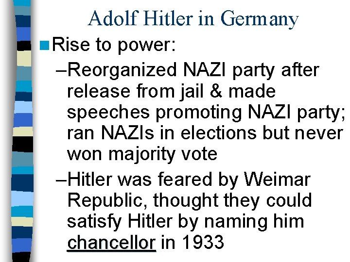 Adolf Hitler in Germany n Rise to power: –Reorganized NAZI party after release from