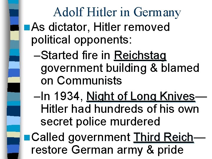 Adolf Hitler in Germany n As dictator, Hitler removed political opponents: –Started fire in