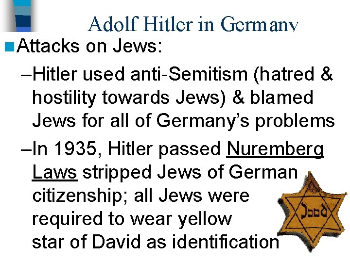 n Attacks Adolf Hitler in Germany on Jews: –Hitler used anti-Semitism (hatred & hostility