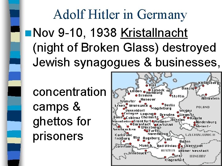 Adolf Hitler in Germany n Nov 9 -10, 1938 Kristallnacht (night of Broken Glass)