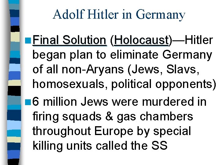 Adolf Hitler in Germany n Final Solution (Holocaust)—Hitler Holocaust began plan to eliminate Germany