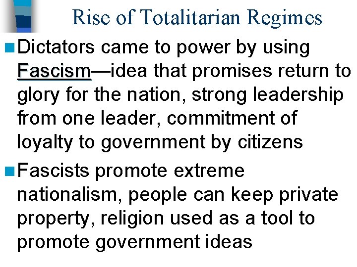 Rise of Totalitarian Regimes n Dictators came to power by using Fascism—idea that promises