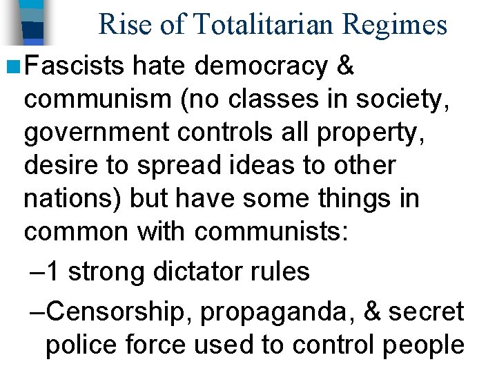 Rise of Totalitarian Regimes n Fascists hate democracy & communism (no classes in society,