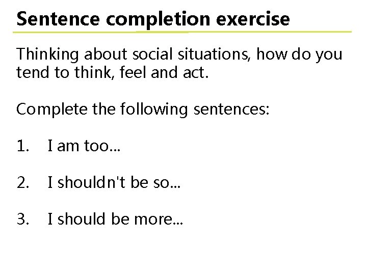 Sentence completion exercise Thinking about social situations, how do you tend to think, feel